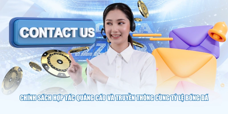 Chính sách hợp tác quảng cáo và truyền thông cùng Tỷ Lệ Bóng Đá