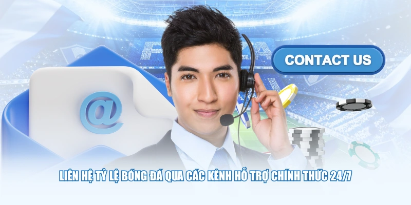 Liên hệ Tỷ Lệ Bóng Đá qua các kênh hỗ trợ chính thức 24/7