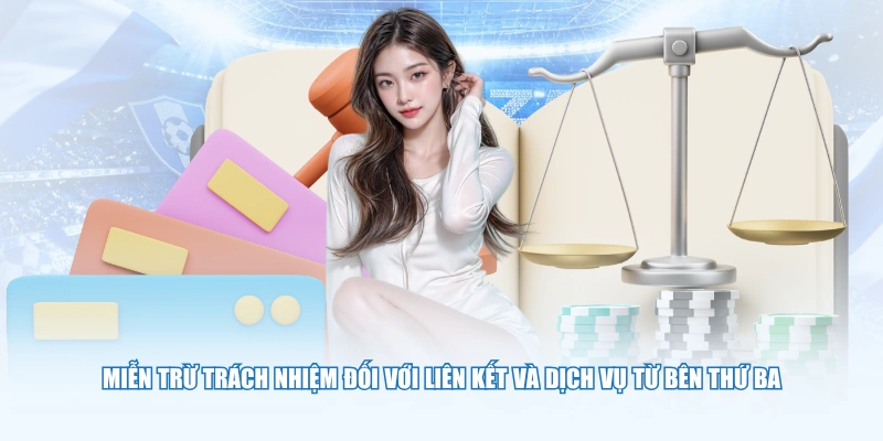 Miễn trừ trách nhiệm đối với liên kết và dịch vụ từ bên thứ ba