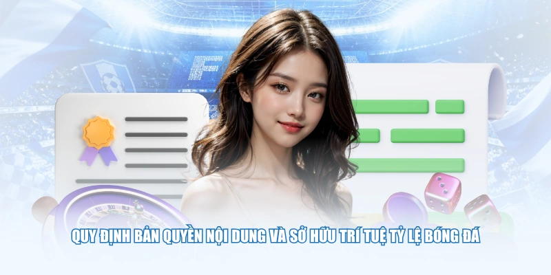 Quy định bản quyền nội dung và sở hữu trí tuệ Tỷ Lệ Bóng Đá