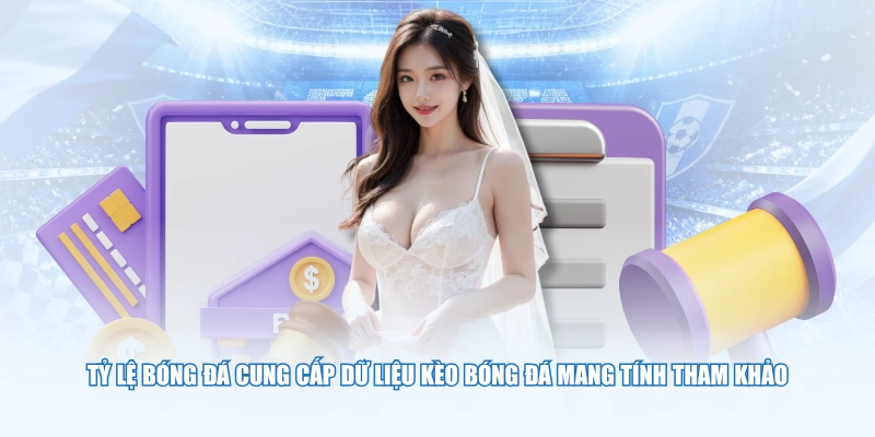 Tỷ Lệ Bóng Đá cung cấp dữ liệu kèo bóng đá mang tính tham khảo