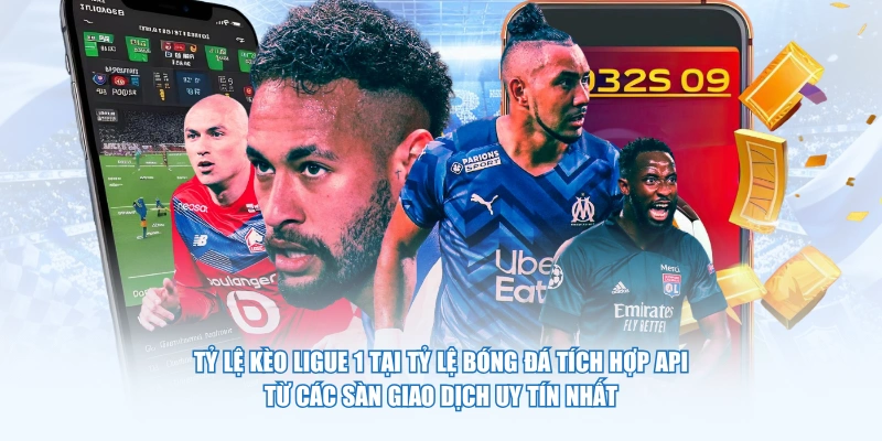 Tỷ lệ kèo Ligue 1 tại Tỷ Lệ Bóng Đá tích hợp API từ các sàn giao dịch uy tín nhất