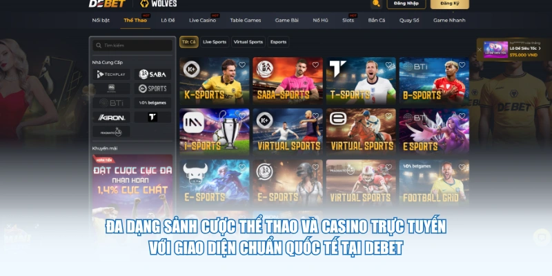 Đa dạng sảnh cược thể thao và casino trực tuyến với giao diện chuẩn quốc tế tại Debet