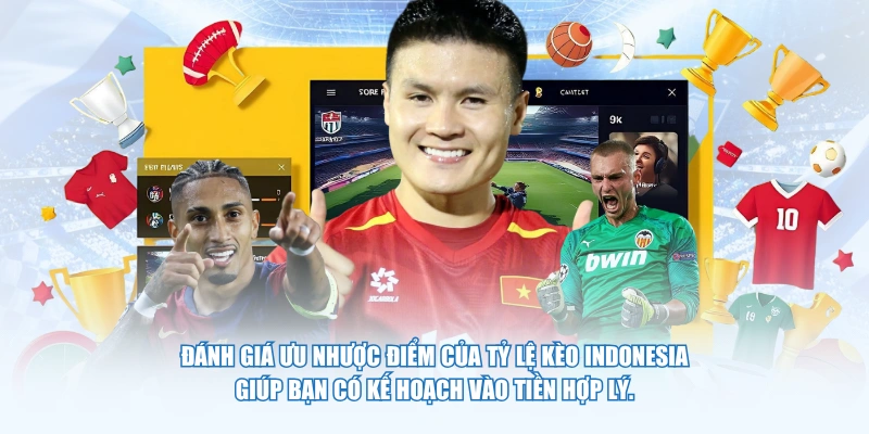 Đánh giá ưu nhược điểm của tỷ lệ kèo Indonesia giúp bạn có kế hoạch vào tiền hợp lý.