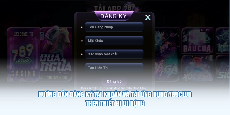 Hướng dẫn đăng ký tài khoản và tải ứng dụng 789Club trên thiết bị di động