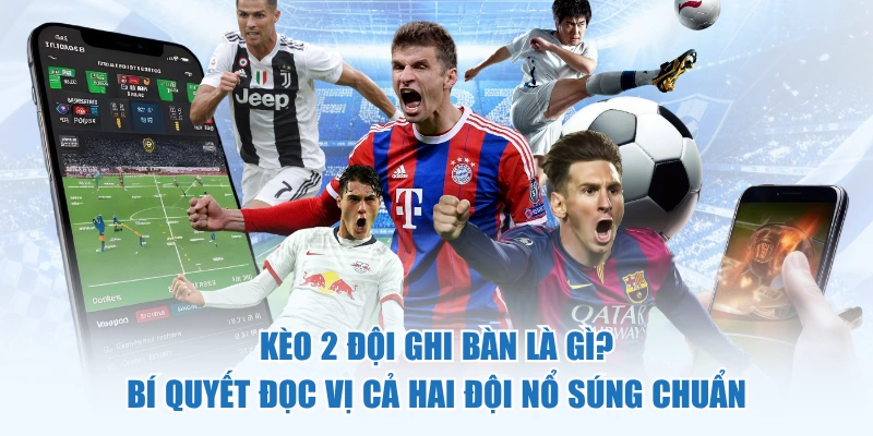 kèo 2 đội ghi bàn