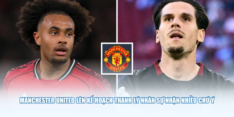 Manchester United lên kế hoạch thanh lý nhân sự nhận nhiều chú ý